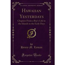 Hawaiian Yesterdays (Classic Reprint)