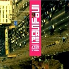 Seoul Scape - Towards a New Urbanity in Korea