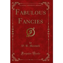 Fabulous Fancies (Classic Reprint)