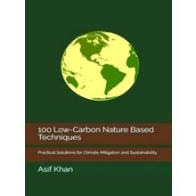 100 Low-Carbon Nature Based Techniques: Practical Solutions for Climate Mitigati