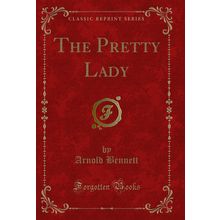 The Pretty Lady (Classic Reprint)