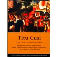 Titu Cusi - A 16Th Century Account Of The Conquest