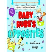 A Rube Goldberg Book Baby Rube's Opposites (A Rube Goldberg Book)