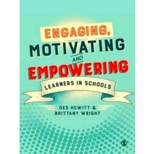 Engaging, Motivating and Empowering Learners in Schools by Hewitt