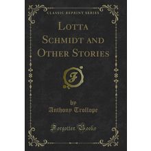 Lotta Schmidt and Other Stories (Classic Reprint)