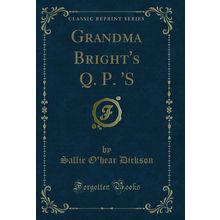 Grandma Bright's Q. P. 'S (Classic Reprint)