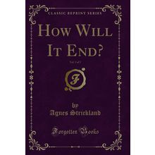 How Will It End?, Vol. 3 of 3 (Classic Reprint)