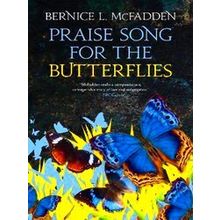 Praise Song For The Butterflies - Bernice L. McFadden