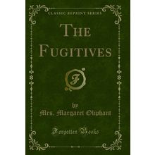 The Fugitives (Classic Reprint)