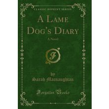 A Lame Dog's Diary: A Novel (Classic Reprint)