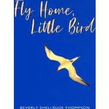 Fly Home, Little Bird