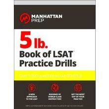 5 lb Book of Lsat Practice Drills Over 5, 000 questions across 180 drills Manhat