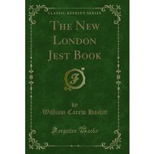 The New London Jest Book (Classic Reprint)