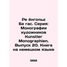 Reingold Begas. Series: Monographs by Kunstler Monographers. Issue 20. Book in