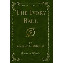 The Ivory Ball (Classic Reprint)