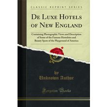 De Luxe Hotels of New England (Classic Reprint)