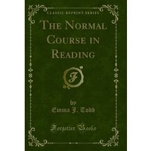 The Normal Course in Reading (Classic Reprint)