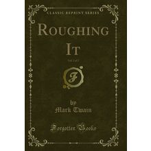 Roughing It, Vol. 2 of 2 (Classic Reprint)