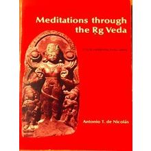 Meditations Through The Rg Veda - Antonio T. De Nicolas