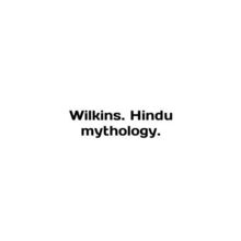 Wilkins. Hindu mythology. In English /Wilkins. Hindu mythology.