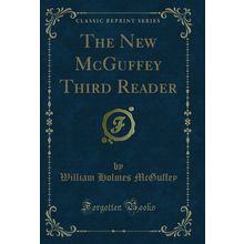The New McGuffey Third Reader (Classic Reprint)