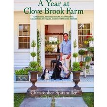 A Year At Clove Brook Farm Gardening, Tending Flocks, Keeping Bees, Collecting A