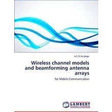 Wireless channel models and beamforming antenna arrays