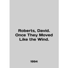 Roberts, David. Once They Moved Like the Wind. In English /Roberts, David. Once