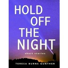 Hold Off the Night - Teresa Burns Gunther