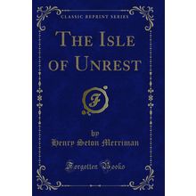 The Isle of Unrest (Classic Reprint)