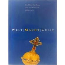 Welt-Macht-Geist: Das Haus Habsburg Und Die Oberlausitz 1526 Bis 1635