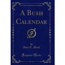 A Bush Calendar (Classic Reprint)