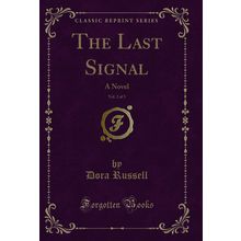 The Last Signal, Vol. 2 of 3: A Novel (Classic Reprint)