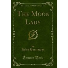 The Moon Lady (Classic Reprint)