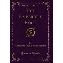 The Emperors Rout (Classic Reprint)
