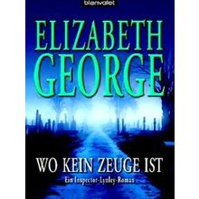 Wo Kein Zeuge Ist. Ein Inspector-Lynley-Roman