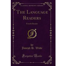 The Language Readers: Fourth Reader (Classic Reprint)