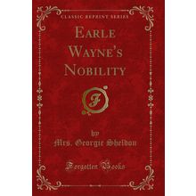 Earle Wayne's Nobility (Classic Reprint)