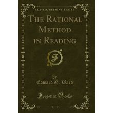 The Rational Method in Reading (Classic Reprint)