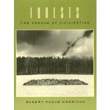 Forests - The Shadow of Civilization - Robert Pogue Harrison
