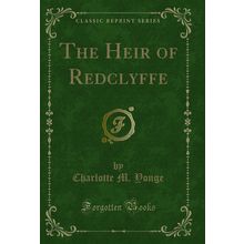 The Heir of Redclyffe (Classic Reprint)