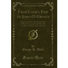 From Land's End to John-O'-Groats (Classic Reprint)