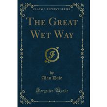 The Great Wet Way (Classic Reprint)