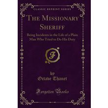 The Missionary Sheriff (Classic Reprint)