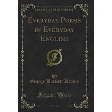 Everyday Poems in Everyday English (Classic Reprint)