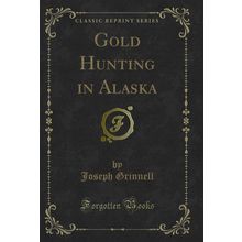 Gold Hunting in Alaska (Classic Reprint)