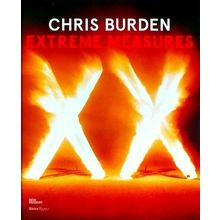 Chris Burden Extreme Measures - Various Authors