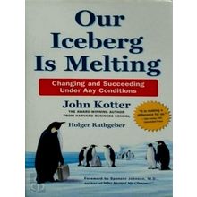 Our Iceberg is Melting - Changing and Succeeding Under Any Conditions by J. Kott