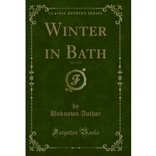 Winter in Bath, Vol. 1 of 4 (Classic Reprint)