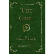 The Gael (Classic Reprint)